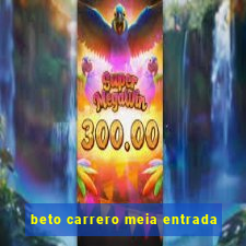 beto carrero meia entrada